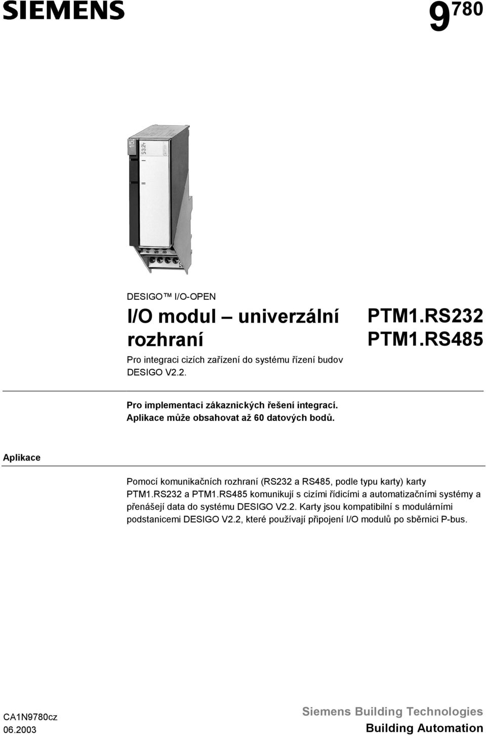 Aplikace Pomocí komunikačních rozhraní (RS232 a RS485, podle typu karty) karty PTM1.RS232 a PTM1.