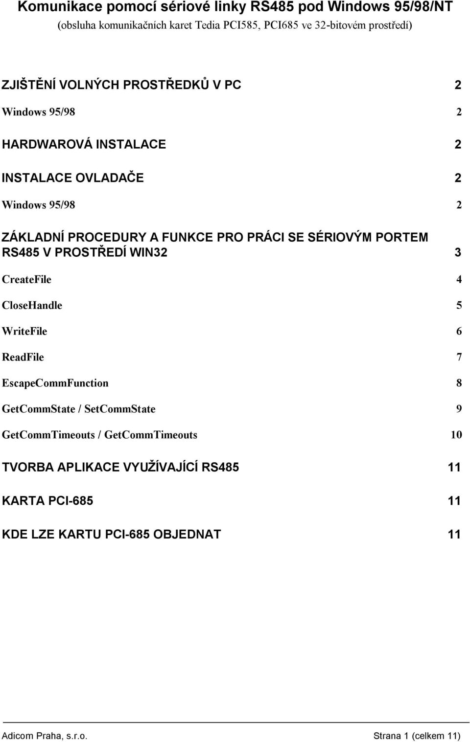 M PORTEM RS485 V PROSTR EDI WIN32 3 CreateFile 4 CloseHandle 5 WriteFile 6 ReadFile 7 EscapeCommFunction 8 GetCommState / SetCommState 9