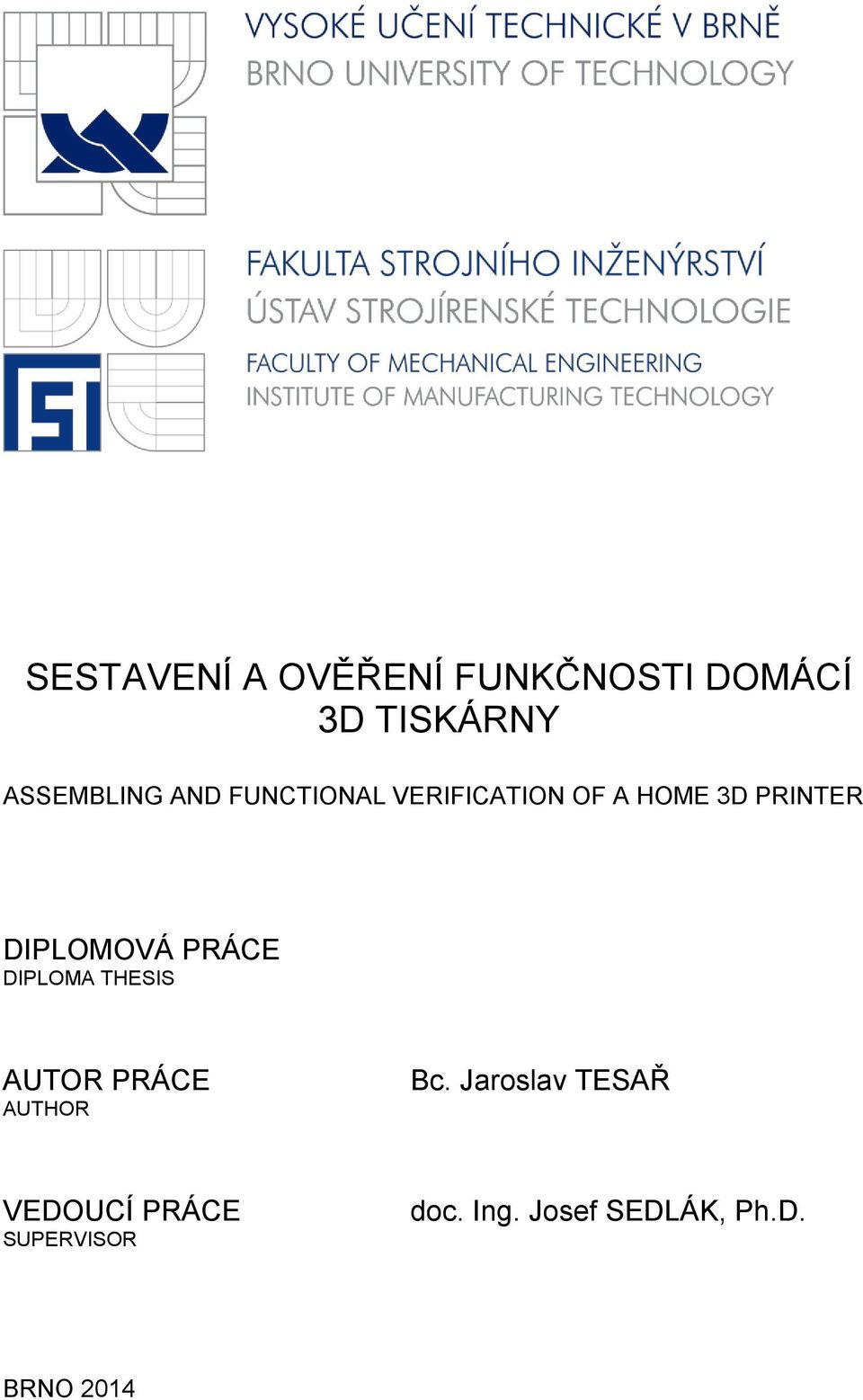 PRÁCE DIPLOMA THESIS AUTOR PRÁCE AUTHOR Bc.