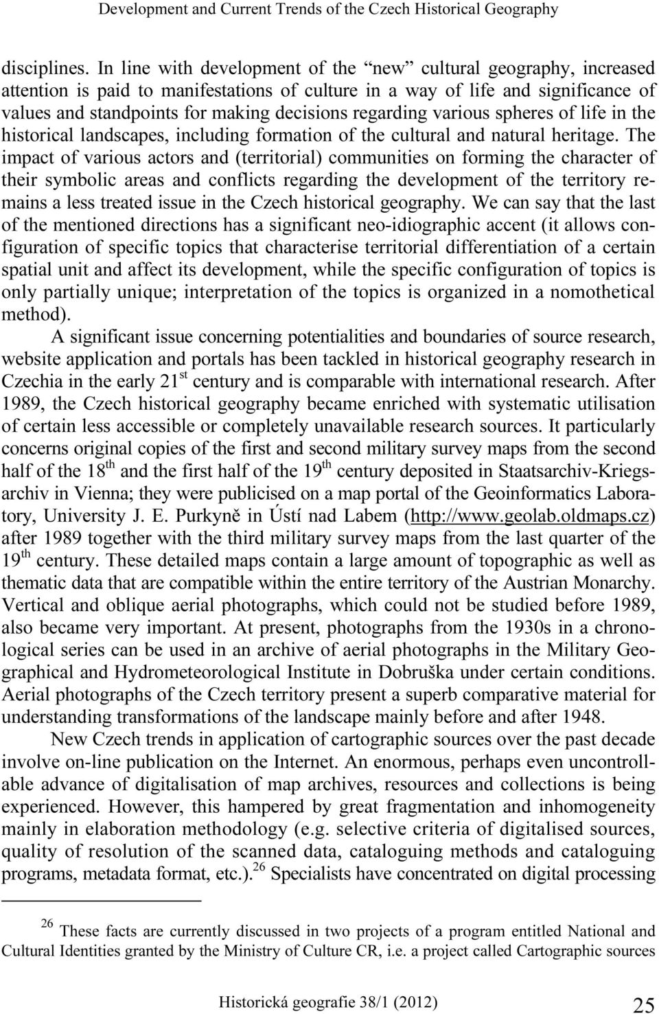 regarding various spheres of life in the historical landscapes, including formation of the cultural and natural heritage.