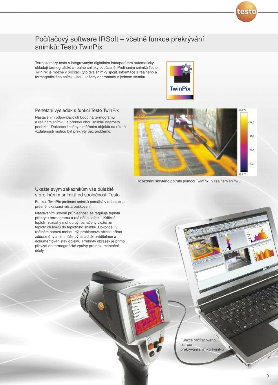 Perfektní výsledek s funkcí Testo TwinPix Nastavením odpovídajících bodů na termogramu a reálném snímku je překryv obou snímků naprosto perfektní.