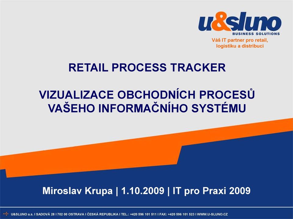 Krupa 1.10.2009 IT pro U&SLUNO a.s.