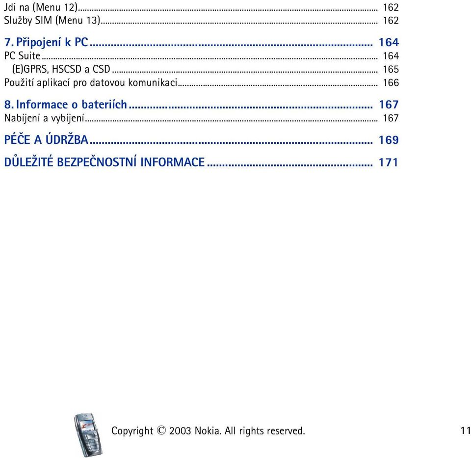 .. 165 Pou¾ití aplikací pro datovou komunikaci... 166 8. Informace o bateriích.