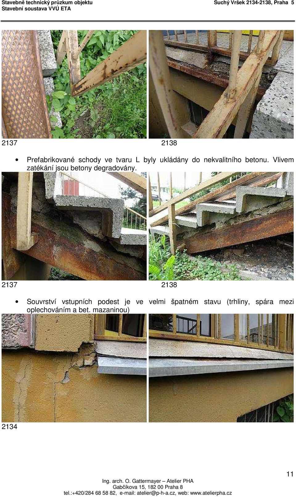2137 2138 Souvrství vstupních podest je ve velmi špatném