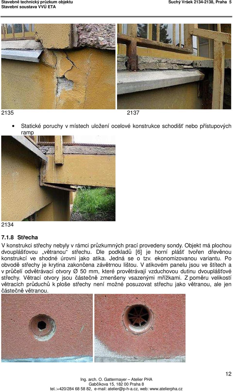 Po obvodě střechy je krytina zakončena závětrnou lištou.