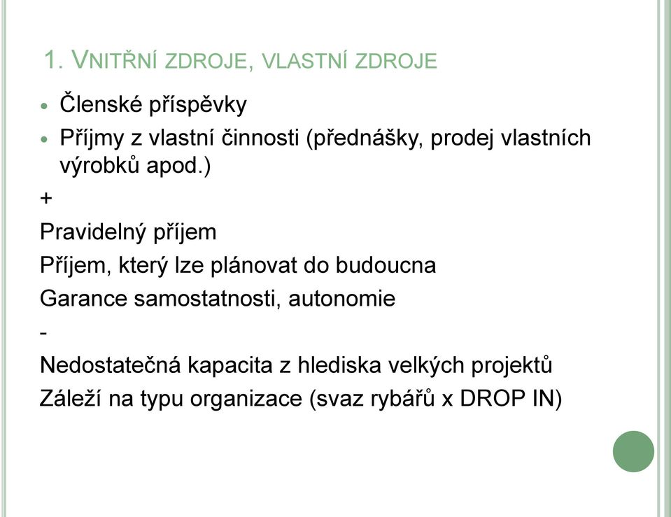 ) + Pravidelný příjem Příjem, který lze plánovat do budoucna Garance