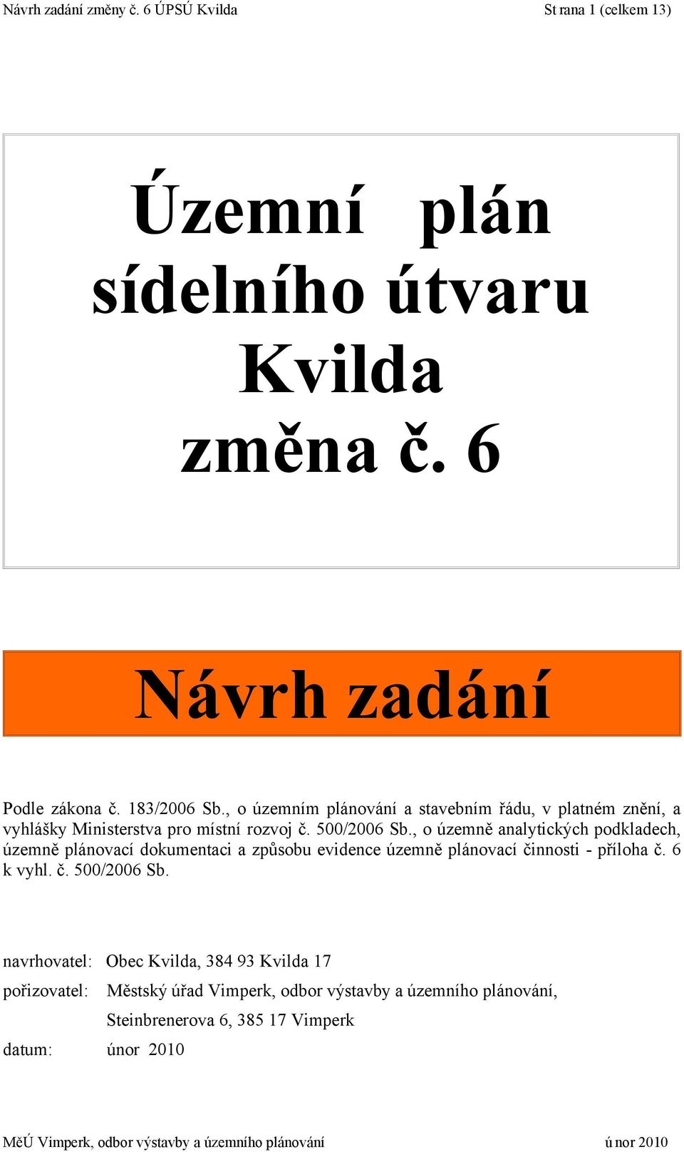 , o územně analytických podkladech, územně plánovací dokumentaci a způsobu evidence územně plánovací činnosti - příloha č. 6 k vyhl. č. 500/2006 Sb.