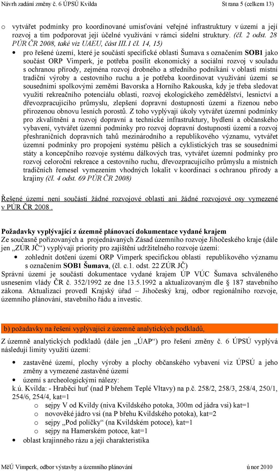2 odst. 28 PÚR ČR 2008, také viz UAEU, část III.1 čl.