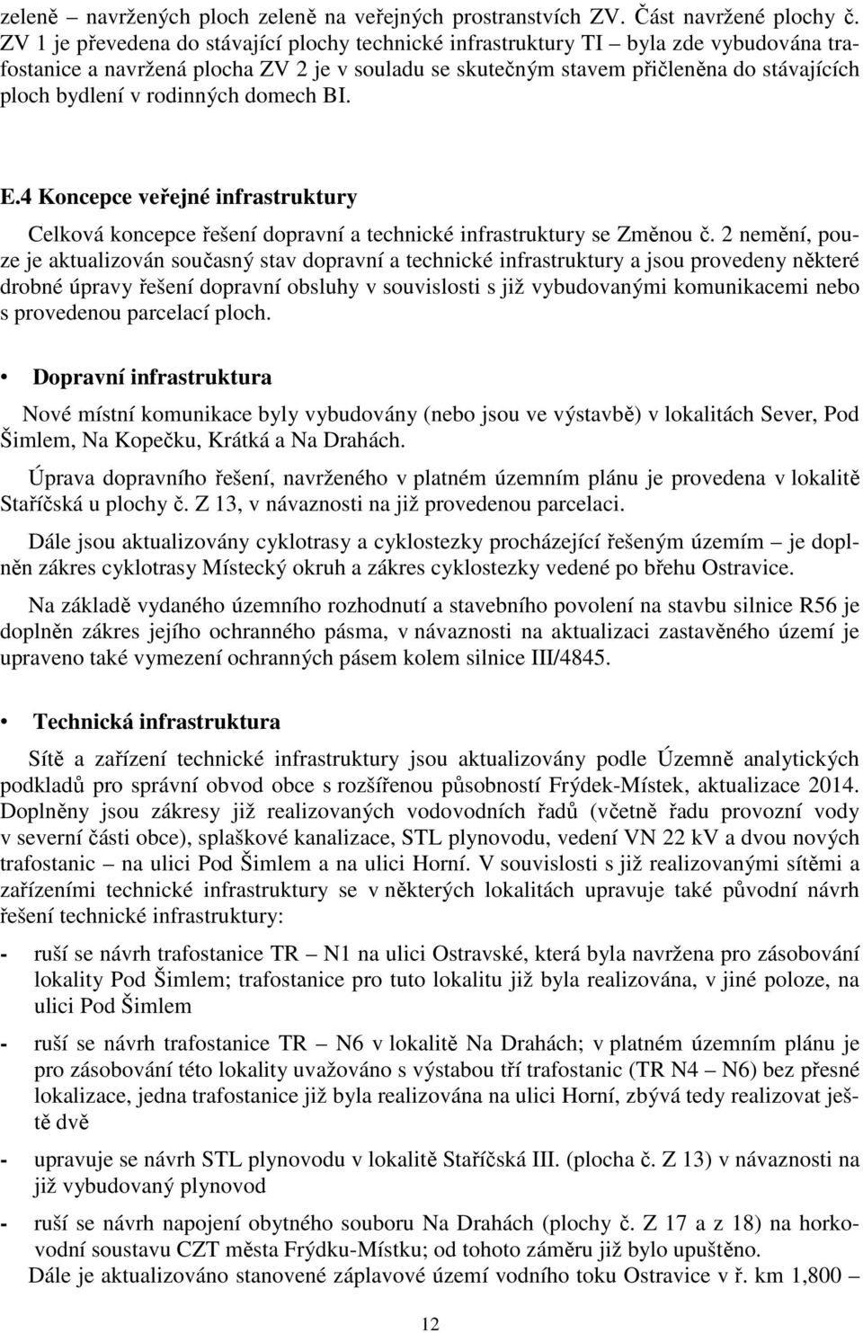 rodinných domech BI. E.4 Koncepce veřejné infrastruktury Celková koncepce řešení dopravní a technické infrastruktury se Změnou č.