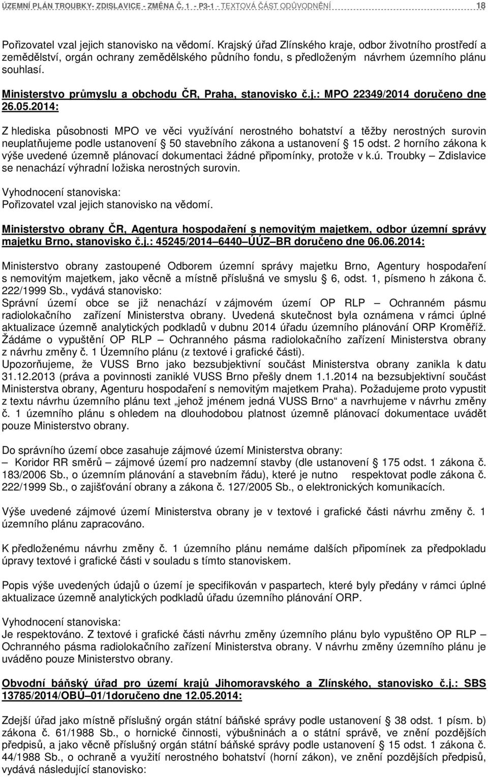 Ministerstvo průmyslu a obchodu ČR, Praha, stanovisko č.j.: MPO 22349/2014 doručeno dne 26.05.