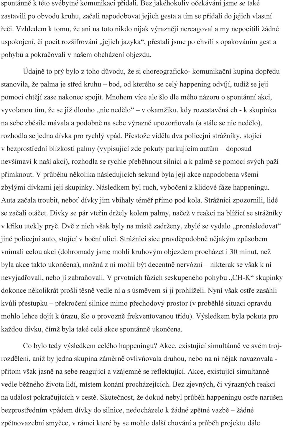 pokračovali v našem obcházení objezdu.