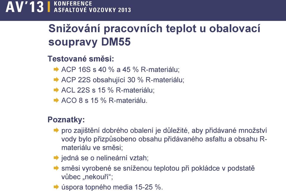 Poznatky: pro zajištění dobrého obalení je důležité, aby přidávané množství vody bylo přizpůsobeno obsahu přidávaného