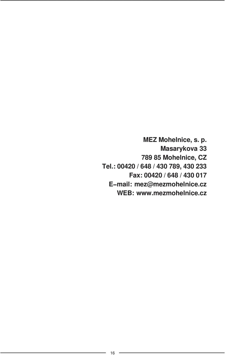 : 00420 / 648 / 430 789, 430 233 Fax: 00420