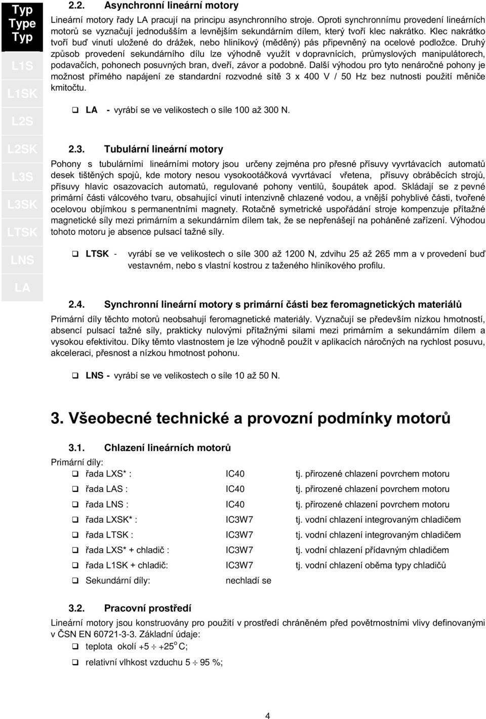 Klc nakrátko tvoří buď vinutí uložné do drážk,nbo hliníkový (měděný)pás připvněný na oclové podložc. Druhý 1.3.4.