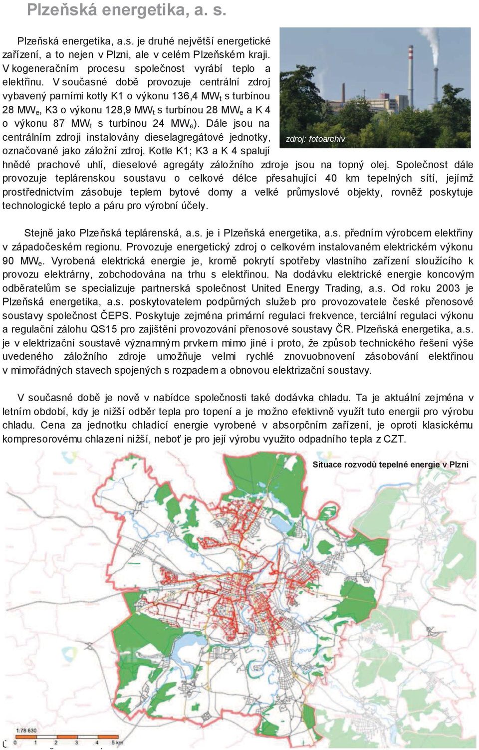 Dále jsou na centrálním zdroji instalovány dieselagregátové jednotky, zdroj: fotoarchiv oznaované jako záložní zdroj.