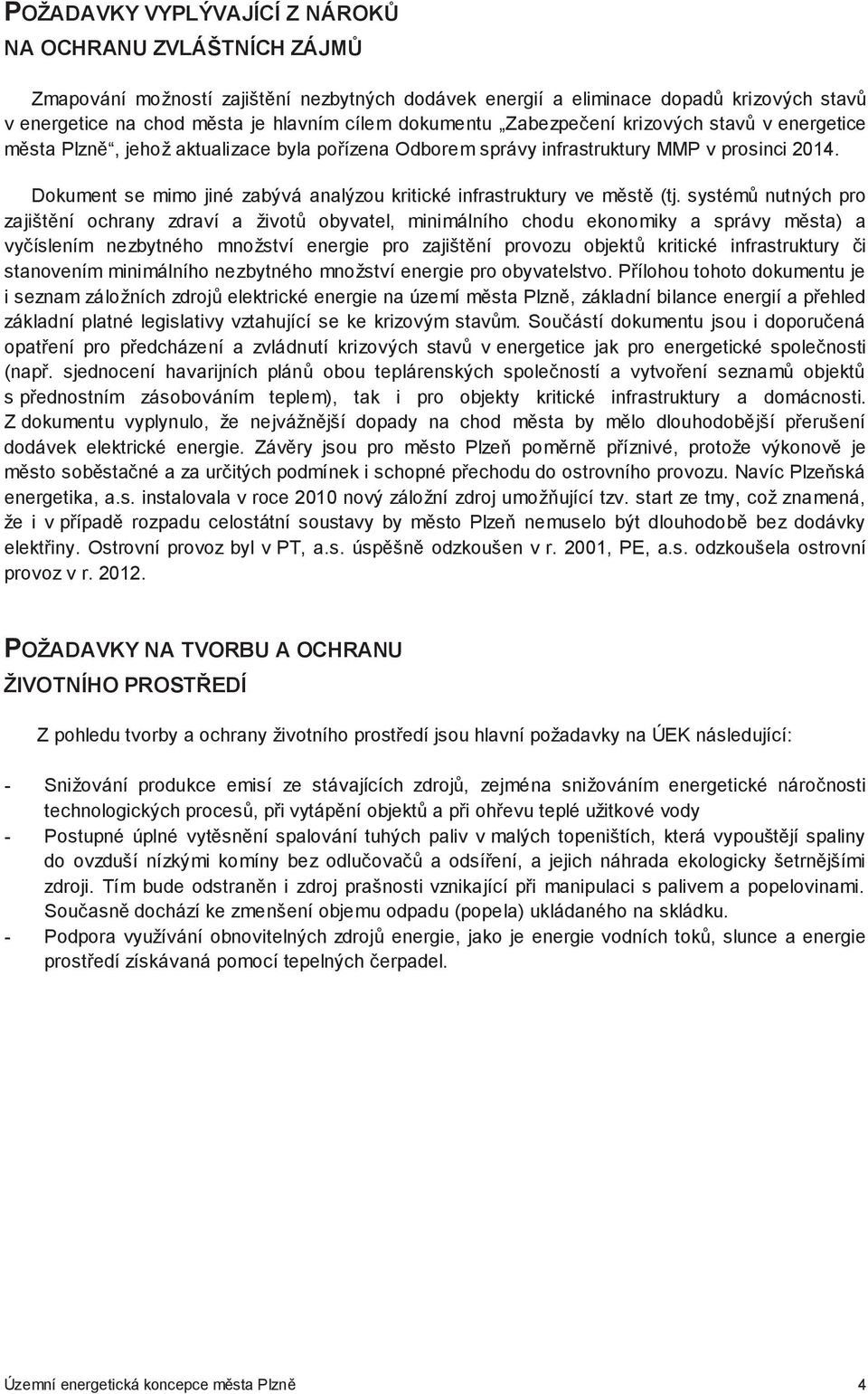 Dokument se mimo jiné zabývá analýzou kritické infrastruktury ve mst (tj.