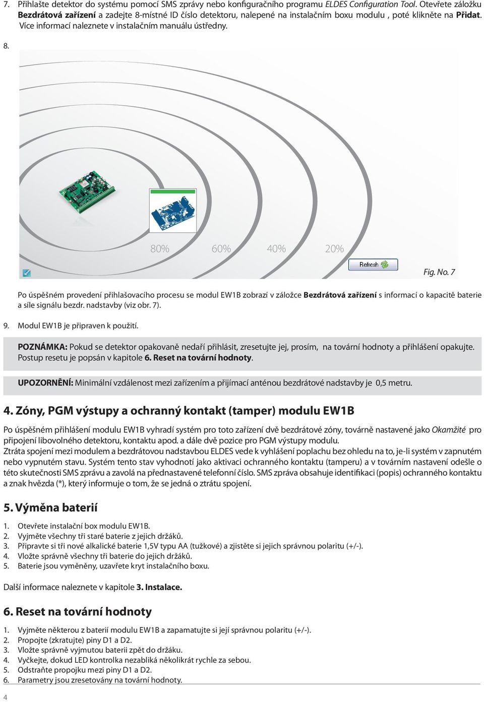 nadstavby (viz obr. 7). 9. Modul EW1B je připraven k použití. 80% 60% 40% 20% Fig. No.