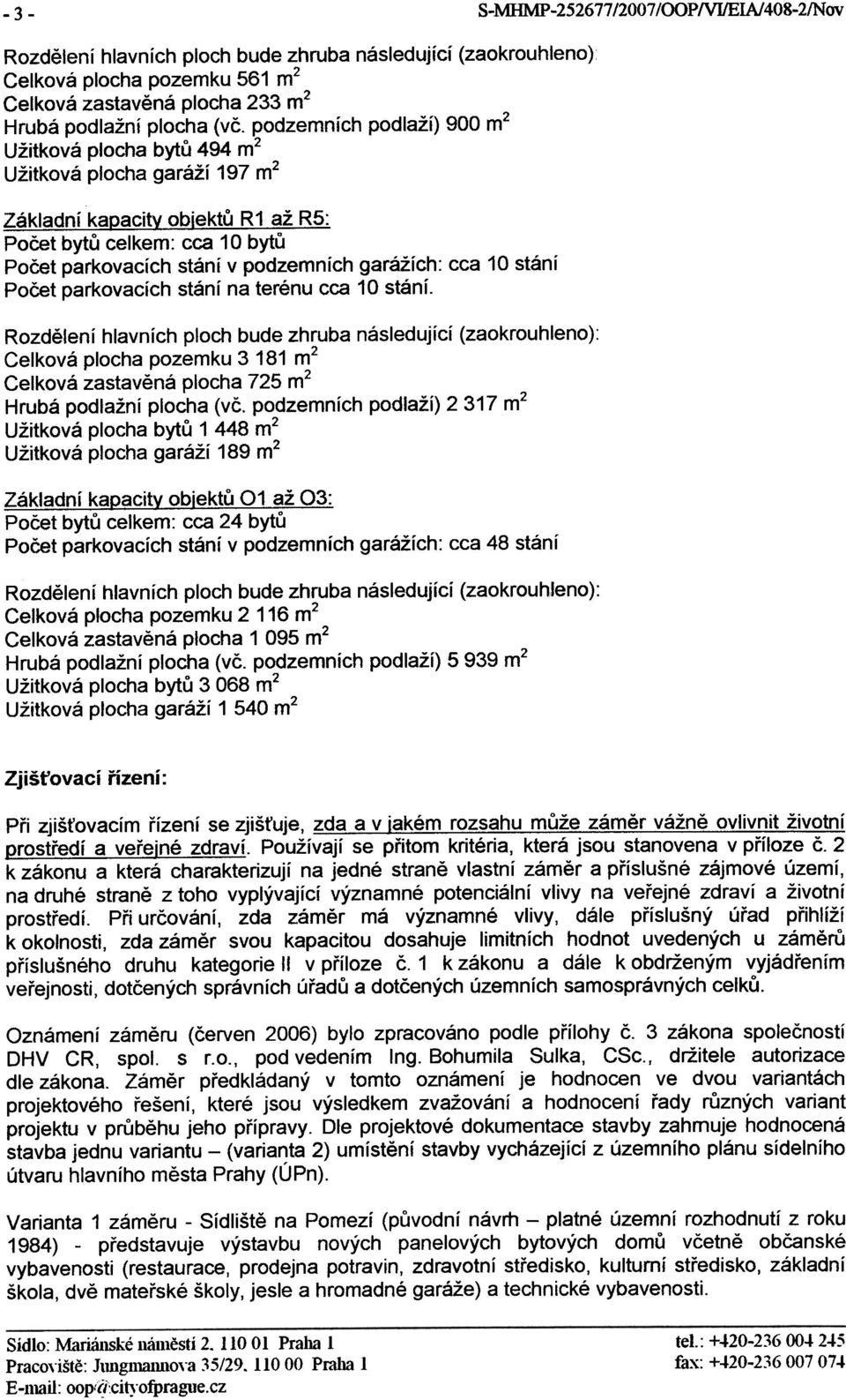 cca 10 stání Poèet parkovacích stání na terénu cca 10 stání.