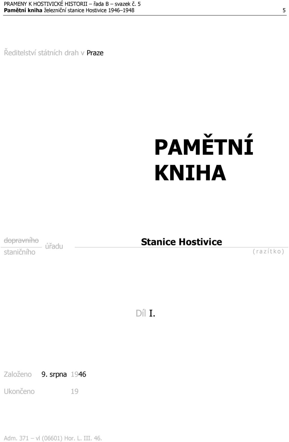 Hostivice dopravního úřadu staničního ( r a z í t k o ) Díl I.
