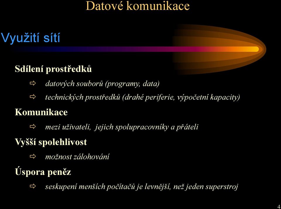 mezi uživateli, jejich spolupracovníky a přáteli Vyšší spolehlivost