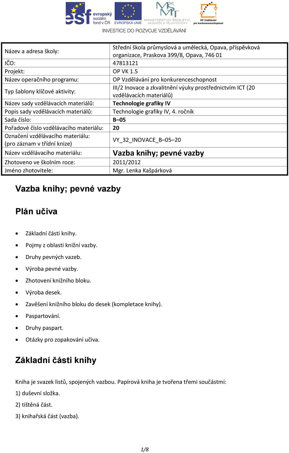 vzdělávacích materiálů: Technologie grafiky IV Popis sady vzdělávacích materiálů: Technologie grafiky IV, 4.