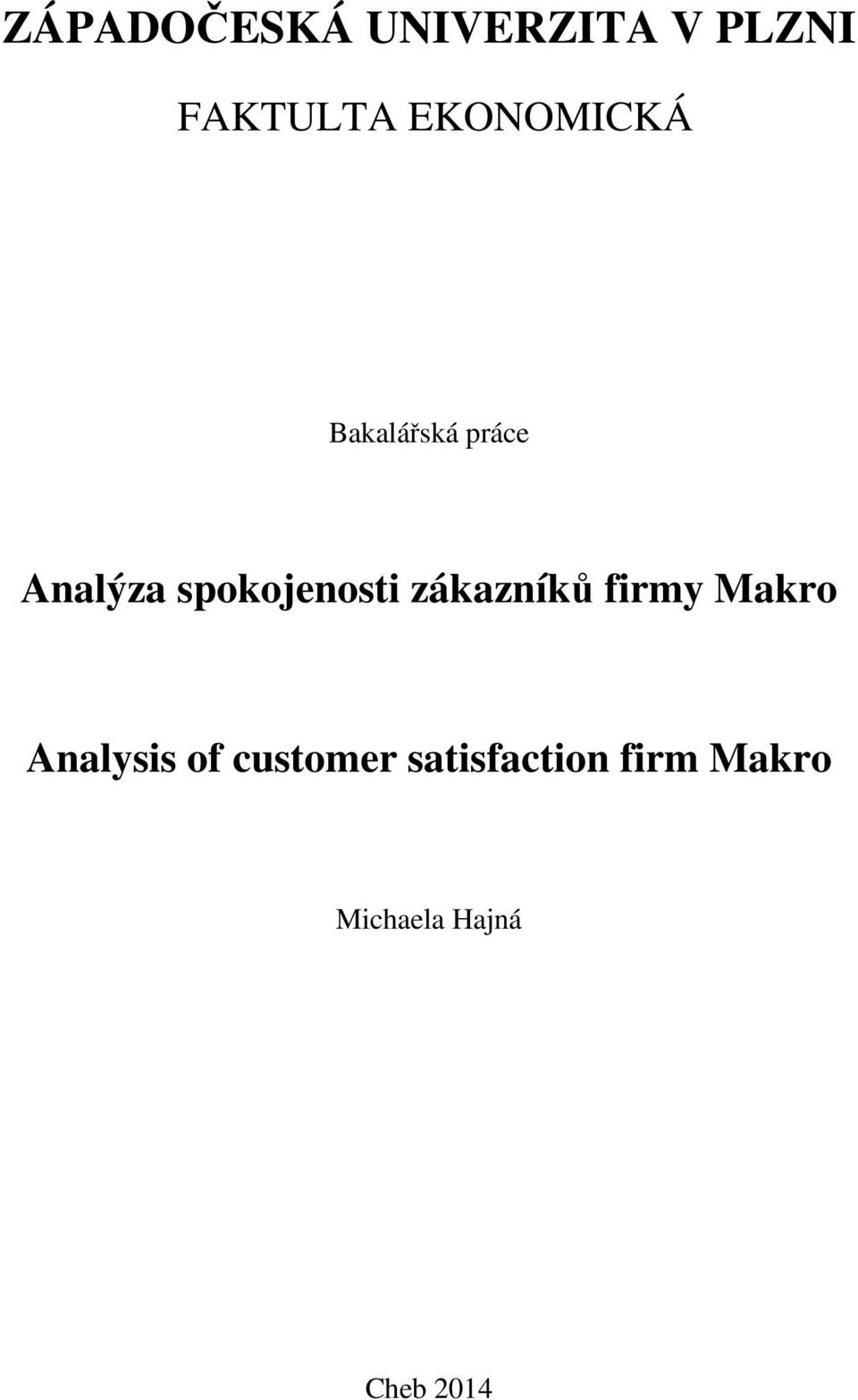 spokojenosti zákazníků firmy Makro Analysis