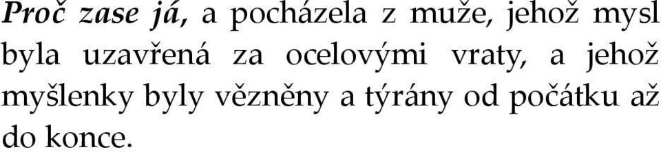 ocelovými vraty, a jehož myšlenky