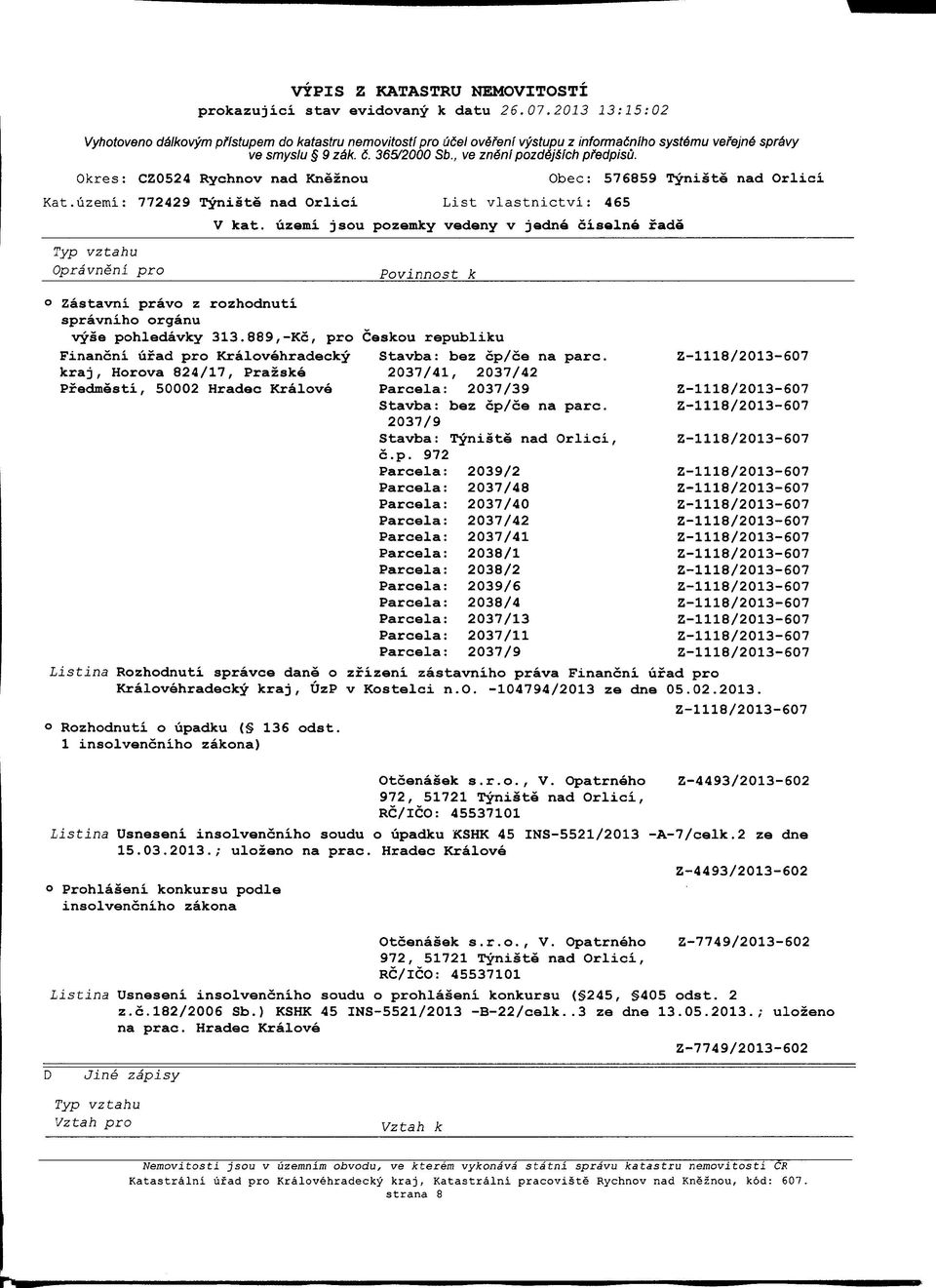 889,-Kc, pro Ceskou republiku Financni ufad pro Kralovehradecky Z-1118/2013-607 kraj, Horova 824/17, Prazske 2037/41, 2037/42 Pfedmesti, 50002 Hradec Kralove 2037/39 Z-1118/2013-607 Z-1118/2013-607