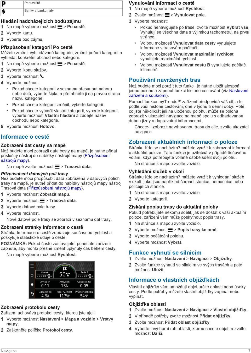 3 Vyberte možnost. 4 Vyberte možnost: Pokud chcete kategorii v seznamu přesunout nahoru nebo dolů, vyberte šipku a přetáhněte ji na pravou stranu názvu kategorie.