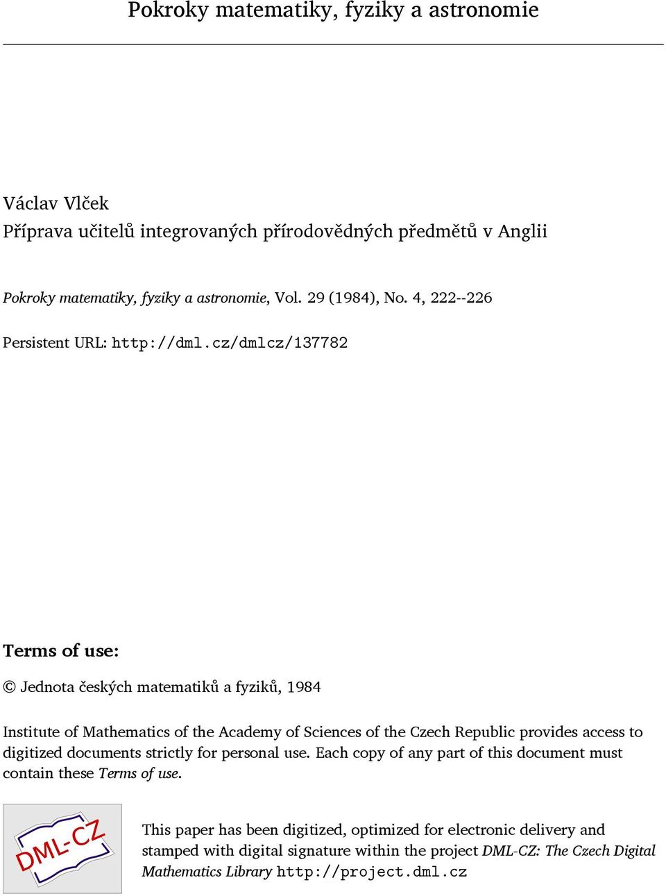 cz/dmlcz/37782 Terms f use: Jednta českých matematků a fyzků, 984 nsttute f Mathematcs f the Academy f Scences f the Czech Republc prvdes access t