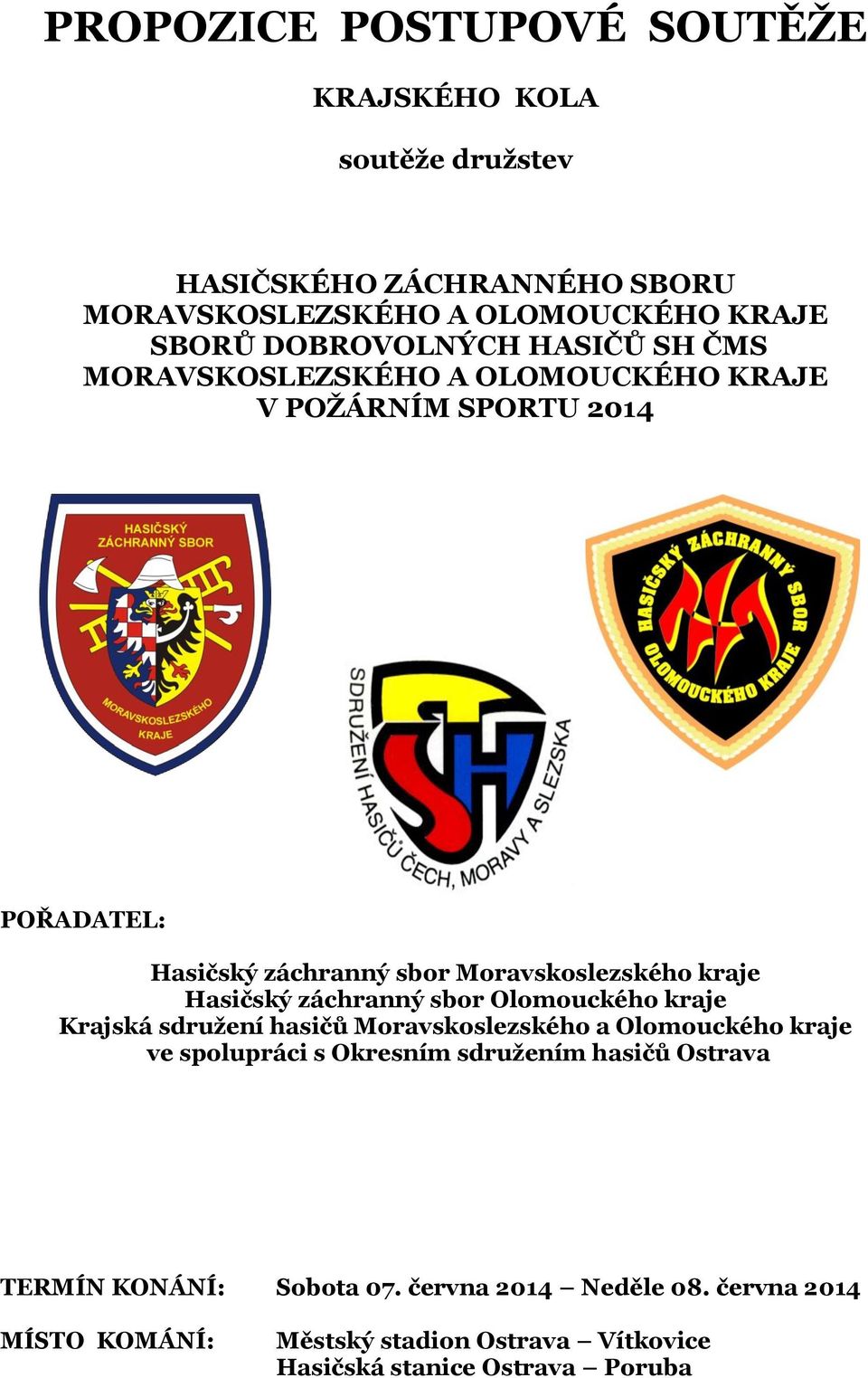 kraje Hasičský záchranný sbor Olomouckého kraje Krajská sdružení hasičů Moravskoslezského a Olomouckého kraje ve spolupráci s Okresním