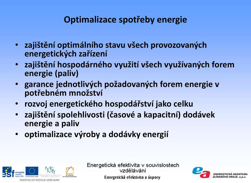 jednotlivých požadovaných forem energie v potřebném množství rozvoj energetického hospodářství