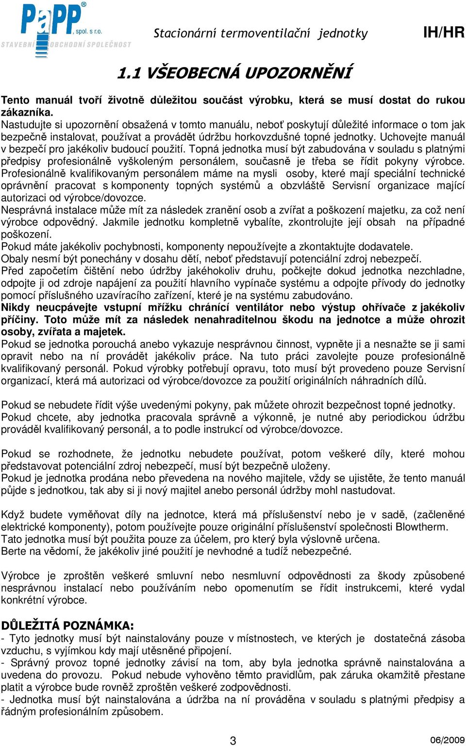 Uchovejte manuál v bezpečí pro jakékoliv budoucí použití.