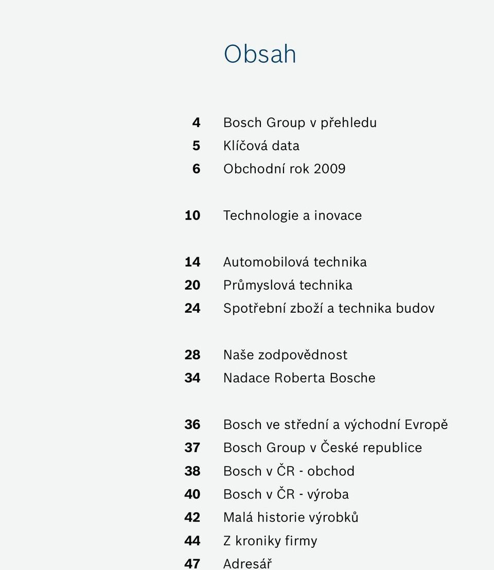 zodpovědnost 34 Nadace Roberta Bosche 36 Bosch ve střední a východní Evropě 37 Bosch Group v České