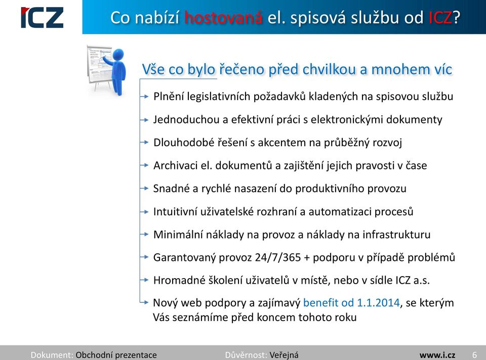 Dlouhodobé řešení s akcentem na průběžný rozvoj Archivaci el.