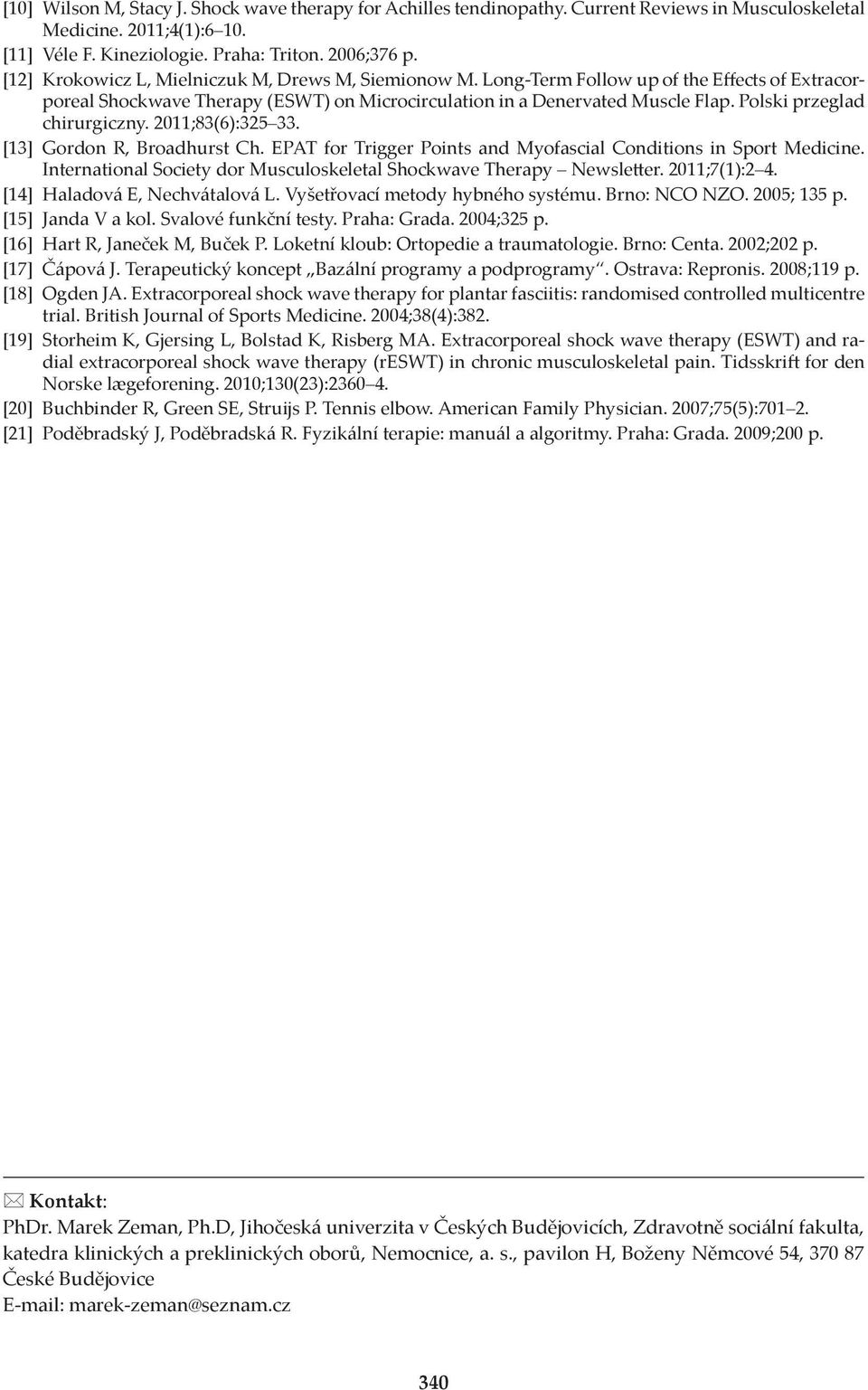 Polski przeglad chirurgiczny. 2011;83(6):325 33. [13] Gordon R, Broadhurst Ch. EPAT for Trigger Points and Myofascial Conditions in Sport Medicine.
