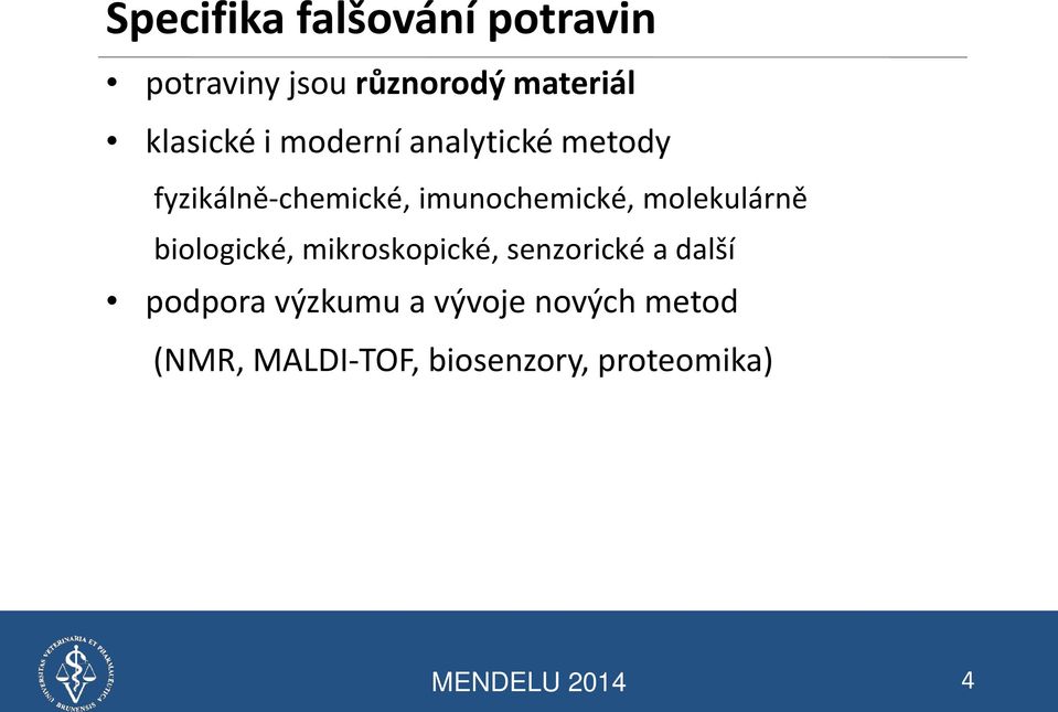 molekulárně biologické, mikroskopické, senzorické a další podpora