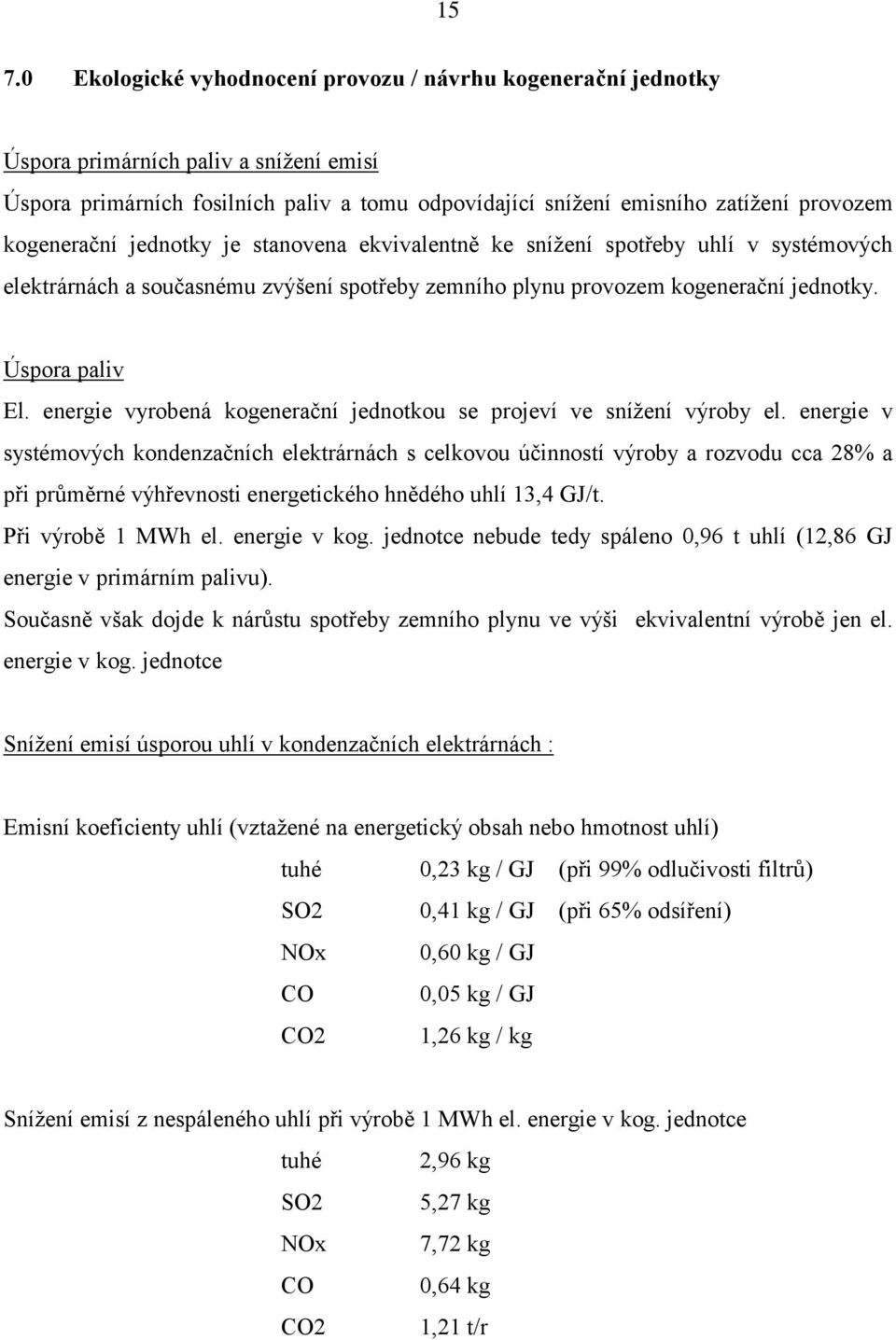 energie vyrobená kogenerační jednotkou se projeví ve snížení výroby el.