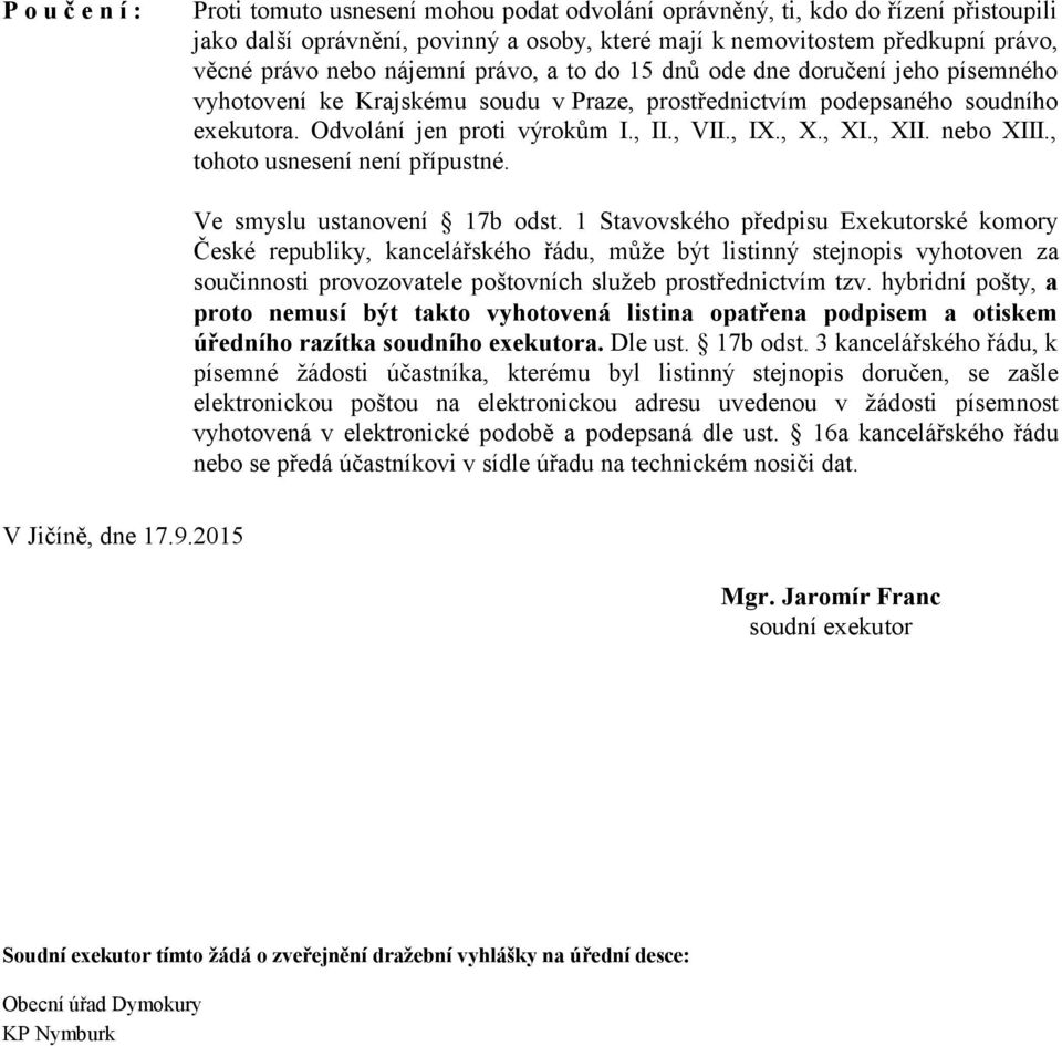 , XI., XII. nebo XIII., tohoto usnesení není přípustné. Ve smyslu ustanovení 17b odst.