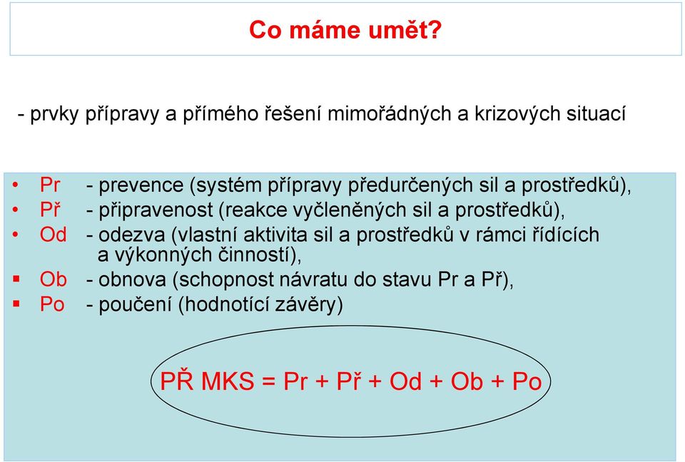 předurčených sil a prostředků), Př - připravenost (reakce vyčleněných sil a prostředků), Od -