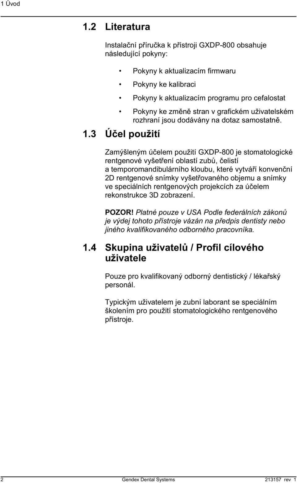 stran v grafickém uživatelském rozhraní jsou dodávány na dotaz samostatn. 1.