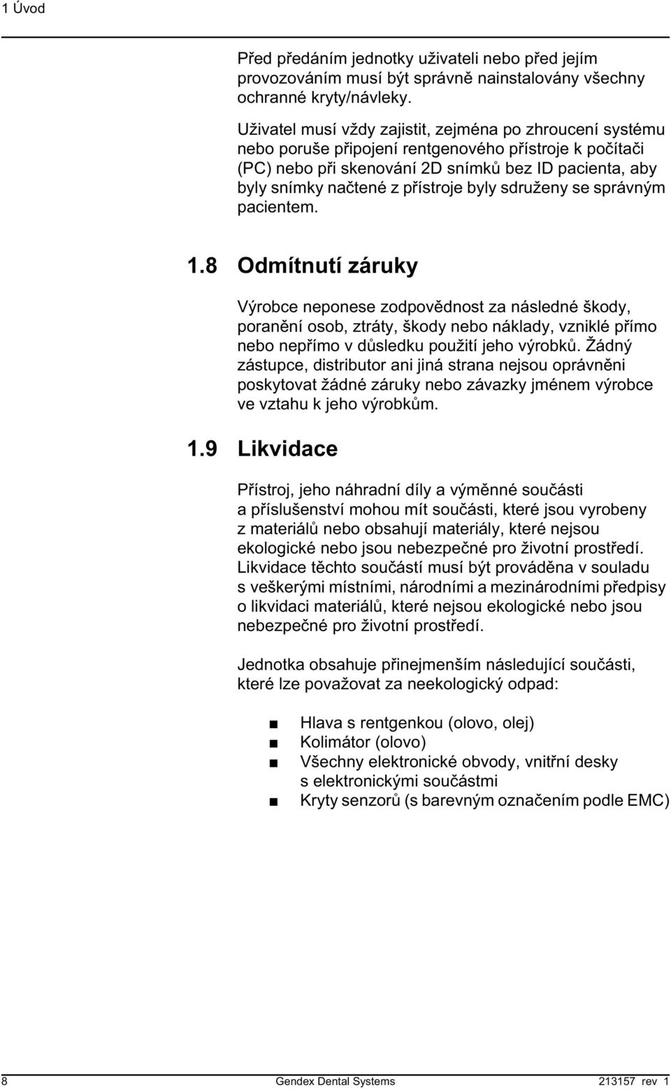 byly sdruženy se správným pacientem. 1.