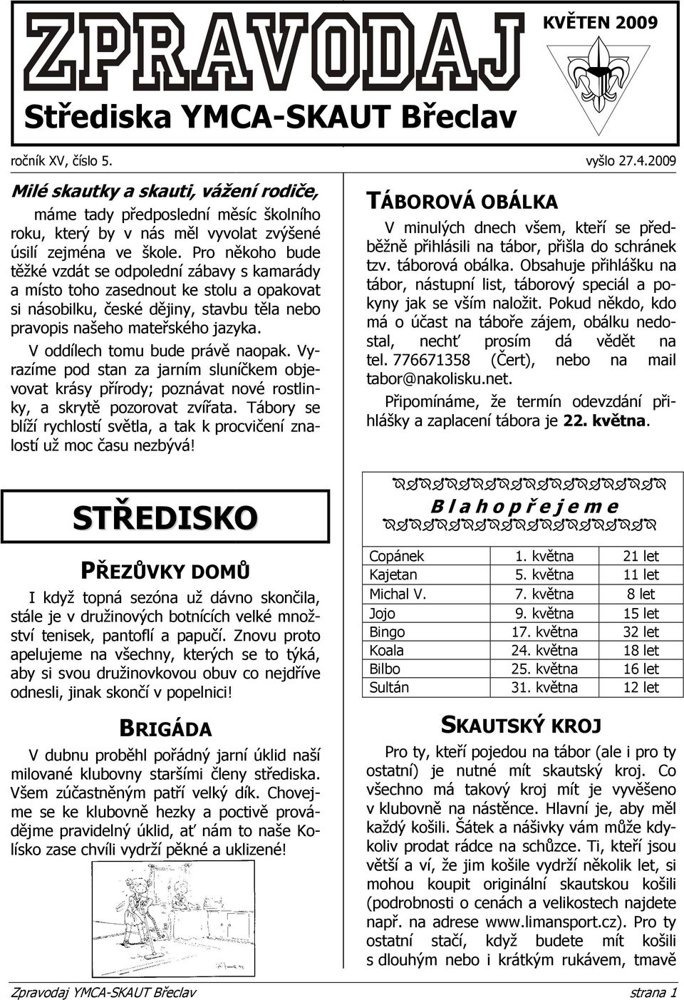 Pro někoho bude těžké vzdát se odpolední zábavy s kamarády a místo toho zasednout ke stolu a opakovat si násobilku, české dějiny, stavbu těla nebo pravopis našeho mateřského jazyka.