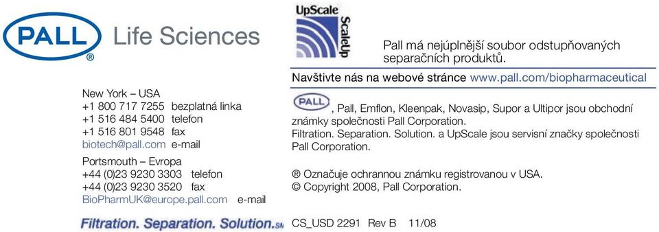 com e-mail Pall má nejúplnější soubor odstupňovaných separačních produktů. Navštivte nás na webové stránce www.pall.