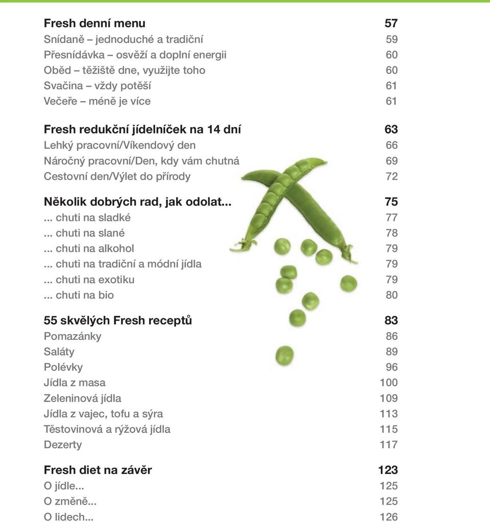 .. chuti na sladké 77... chuti na slané 78... chuti na alkohol 79... chuti na tradiční a módní jídla 79... chuti na exotiku 79.