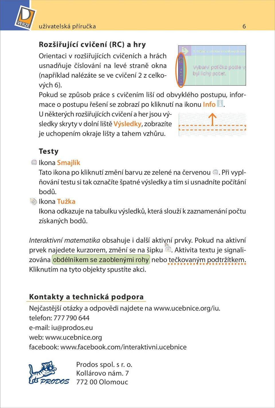 U některých rozšiřujících cvičení a her jsou výsledky skryty v dolní liště Výsledky, zobrazíte je uchopením okraje lišty a tahem vzhůru.