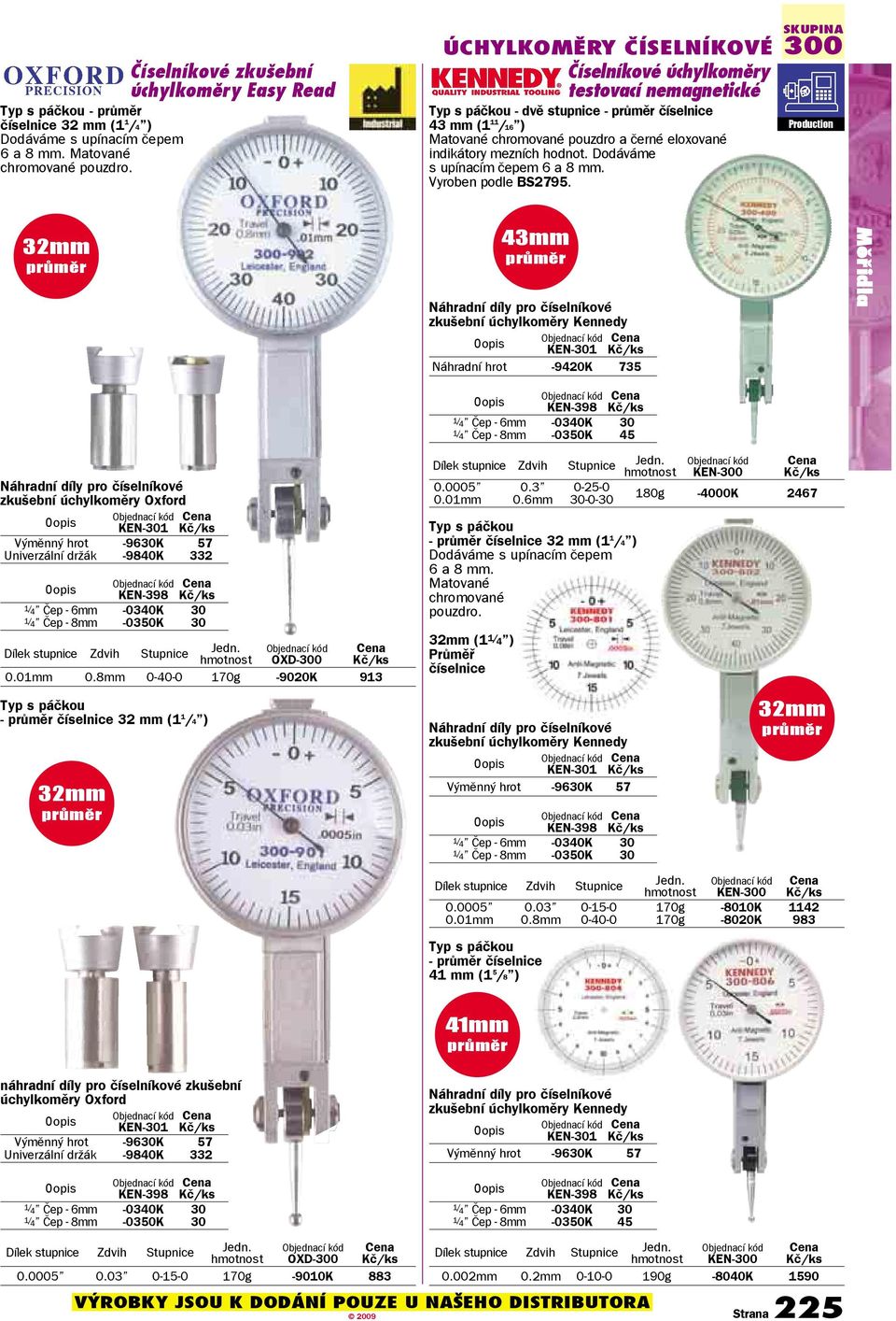 mezních hodnot. Dodáváme s upínacím čepem 6 a 8 mm. Vyroben podle BS2795.