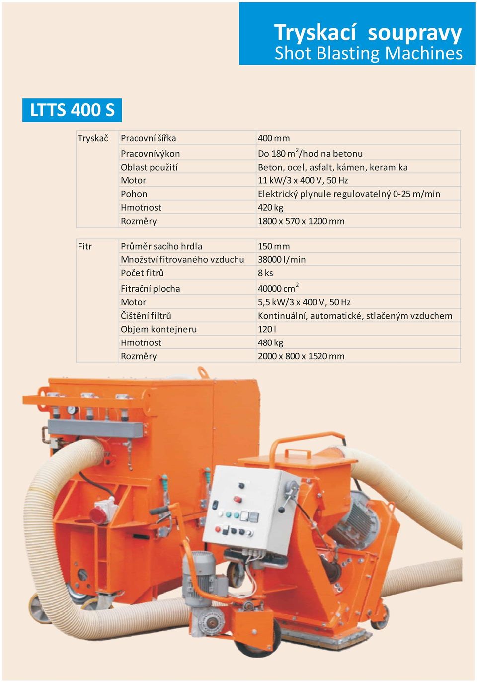 1200 mm Fitr Průměr sacího hrdla 150 mm Množství fitrovaného vzduchu 38000 l/min Počet fitrů 8 ks Fitrační plocha 40000 cm 2