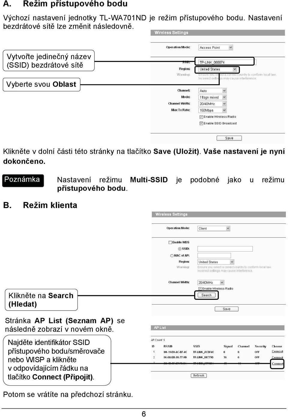 Nastavení režimu Multi-SSID je podobné jako u režimu přístupového bodu. B.