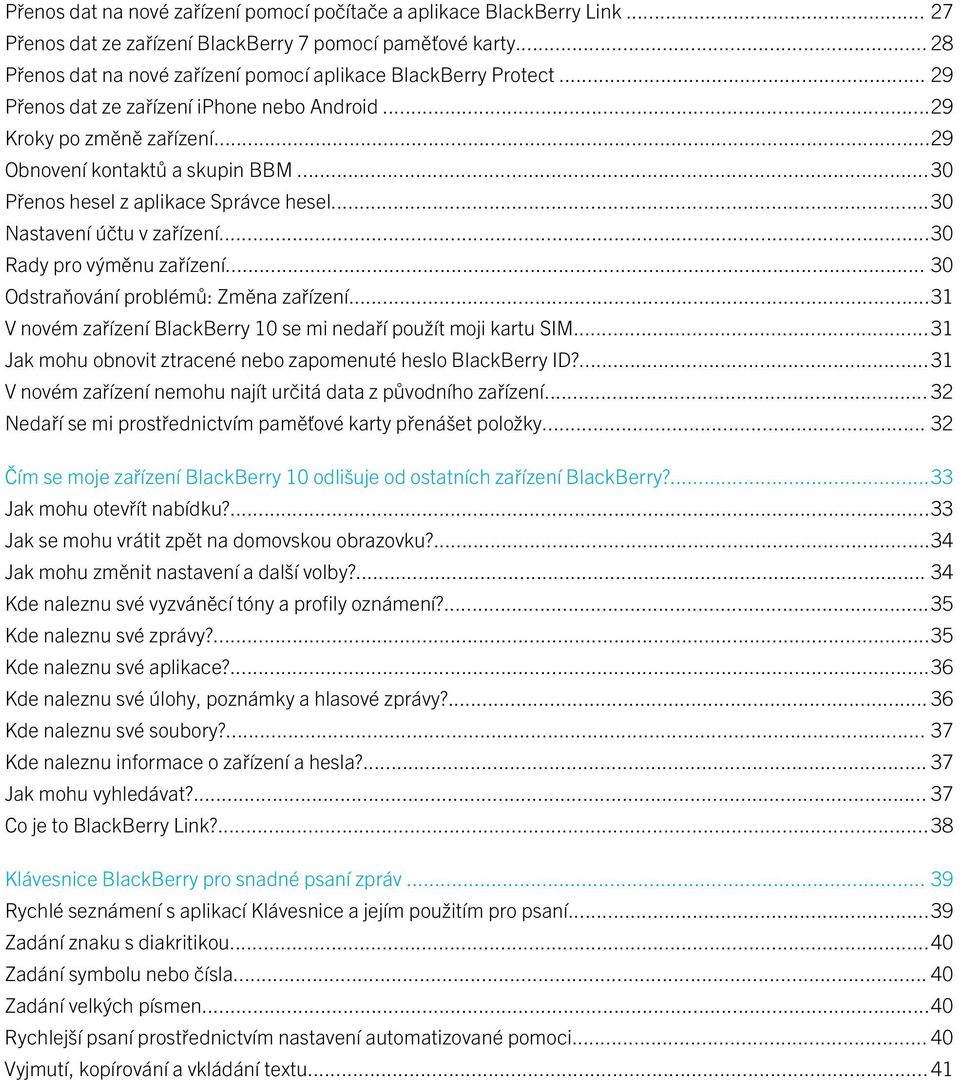 ..30 Přenos hesel z aplikace Správce hesel...30 Nastavení účtu v zařízení...30 Rady pro výměnu zařízení... 30 Odstraňování problémů: Změna zařízení.